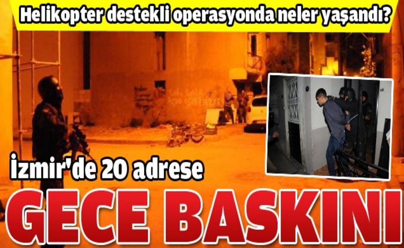 Zehir tacirlerine şafak baskını